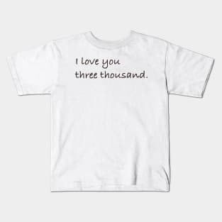 I love you three thousand. Kids T-Shirt